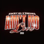 Kocky Ka — Ain’t No Love Ft Zoeiana