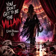 Little Demon — You Dont Get To Be The Villian