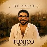 Tunico Da Vila — Me Solta
