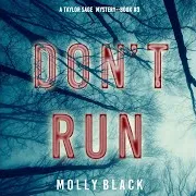 Molly Black — Chapter 15.8 & Chapter 16.1 - Don't Run (A Taylor Sage Fbi Suspense Thriller—Book 3) Ft Susan Marlowe