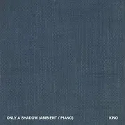 Кино — Only A Shadow (Ambient Mix)