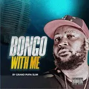 Grand Pupa Slim — Bongo With Me