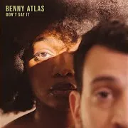 Benny Atlas — Don't Say It