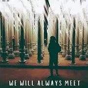 Geo Om — We Will Always Meet