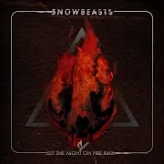 Snowbeasts — Set The Night On Fire Rmx