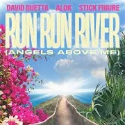 Alok — Run Run River (Angels Above Me) Ft Stick Figure