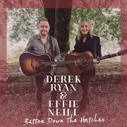 Derek Ryan — Batten Down The Hatches Ft Effie Neill