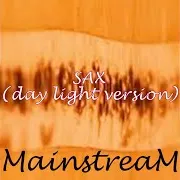 Mainstream — Sax (Day Light Version)