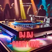 Dj Dj~Party Time~ (Feat. Duck Boys, Jackknife Digital Art & Zanalkand)