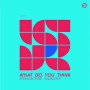 Monostone — What Do You Think Ft Munoxx