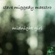 Steve Miggedy Maestro — Midnight Girl (Miggedy's Original 114 Dizko Bump)