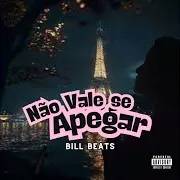Bill Beats — Não Vale Se Apegar Ft The Jota Produtora
