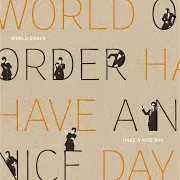 World Order — Have A Nice Day