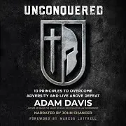 Adam Davis — Principle #9 - The Antidote For Complacency.7 - Unconquered Ft John Chancer