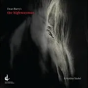Krisztina Szabó — The Highwayman: He'd A French Cocked-Hat Ft Younggun Kim & Sarah Moon & Kornel Wolak