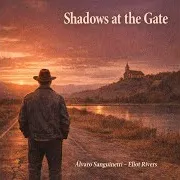 Eliot Rivers — Shadows At The Gate Ft Álvaro Sanguinetti