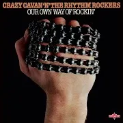 Crazy Cavan & The Rhythm Rockers — My Own Way Of Rockin'