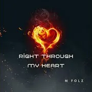 M Folz — Right Through My Heart