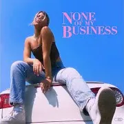 None Of My Business