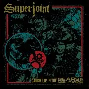Superjoint — Caught Up In The Gears Of Application