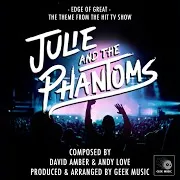 Geek Music — Edge Of Great (From "Julie And The Phantoms")