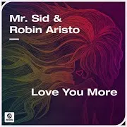 Mr Sid — Love You More (Extended Mix) Ft Robin Aristo