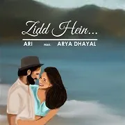Zidd Hein (Feat. Arya Dhayal)