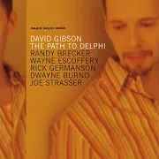 David Gibson — The Path To Delphi (Feat. Randy Brecker, Wayne Escoffery, Rick Germanson, Dwayne Burno, Joe Strasser) (Feat. Randy Brecker, Wayne Escoffery, Rick Germanson & Dwayne Burno)