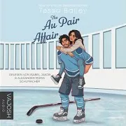 Tessa Bailey — Kapitel 39 - The Au Pair Affair Ft Isabel Jakob & Alexander Maria Schumacher & All Stars