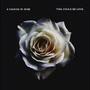 A Canvas In June — This Could Be Love