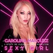 Carolina Marquez — Sexy Girl (Stefy De Cicco & Dj Nick Peloso Italian Mix) (Feat. Ben Hamilton) Ft Stefy De Cicco
