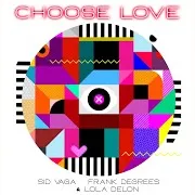 Sid Vaga — Choose Love (Sid Remix Dub) Ft Lola Delon & Frank Degrees