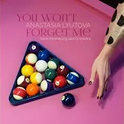Anastasia Lyutova — You Won't Forget Me (Feat. Санкт-Петербургский Джазовый Оркестр)