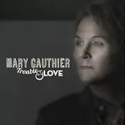 Mary Gauthier — How You Learn To Live Alone