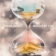 Karma Bucket — Wheels Of Time
