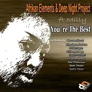 Afrikan Elements — You're The Best (Ethniquefusion Remix) (Feat. Milly) Ft Deep Night Project