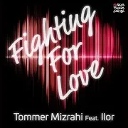 Tommer Mizrahi — Fighting For Love [Edson Pride Babylon Remix] (Feat. Ilor)