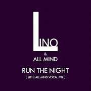 Lino (South Korea) — Run The Night (2018 All Mind Vocal Radio Mix) Ft All Mind