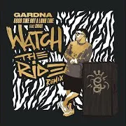 Gardna — Good Time Not A Long Time [Watch The Ride Remix] (Feat. Omar Lye-Fook)