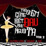 Trời Ơi Em Cũng Biết Đau Như Người Ta (Version 2) (Feat. Drum7) Ft Huỳnh Văn & Icm