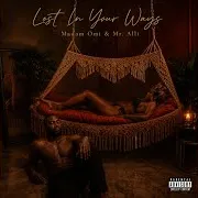 Madam Omi — Lost In Your Ways (Feat. Mr. Alli)