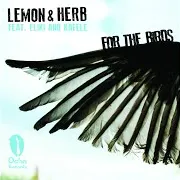 Lemon & Herb — For The Birds (Feat. Eliki & Kafele)