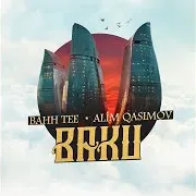 Bahh Tee — Baku Ft Alim Qasimov