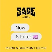 Sage The Gemini — Now And Later (Merk & Kremont Extended Remix)