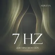 Aureva — 7 Hz Stillness Meditation When The Inner Dialogue Accelerates